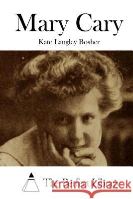 Mary Cary Kate Langley Bosher The Perfect Library 9781511712873 Createspace - książka