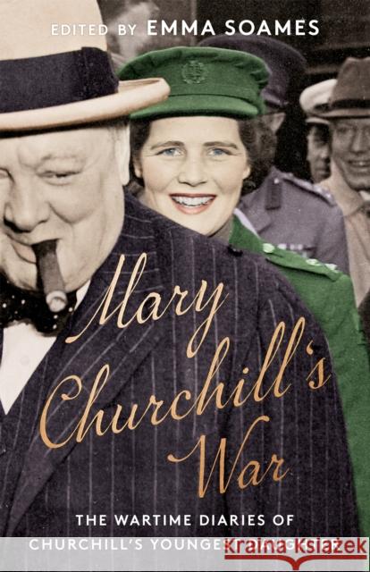 Mary Churchill's War: The Wartime Diaries of Churchill's Youngest Daughter Emma Soames 9781529341508 John Murray Press - książka