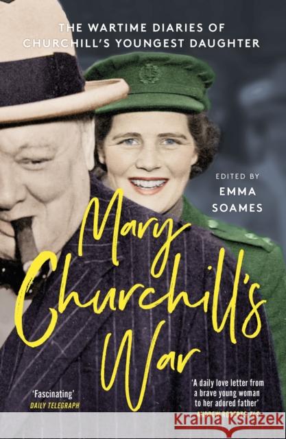 Mary Churchill's War: The Wartime Diaries of Churchill's Youngest Daughter EMMA SOAMES 9781529341522 John Murray Press - książka