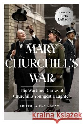 Mary Churchill\'s War: The Wartime Diaries of Churchill\'s Youngest Daughter Emma Soames Erik Larson Mary Churchill 9781639364602 Pegasus Books - książka