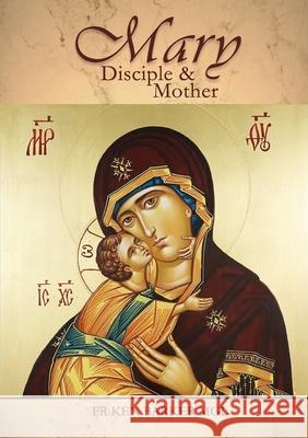 Mary: Disciple and Mother Ken Barker 9781922449023 Connor Court Publishing Pty Ltd - książka