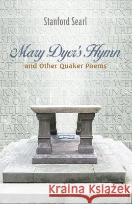 Mary Dyer's Hymn and other Quaker Poems Stanford Searl Robert R. Sanders Shawn Aveningo-Sanders 9781948461368 Poetry Box - książka