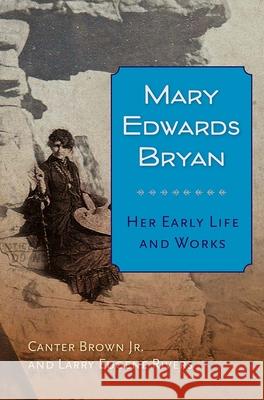 Mary Edwards Bryan: Her Early Life and Works Canter Brown Larry Eugene Rivers 9780813081670 University Press of Florida - książka