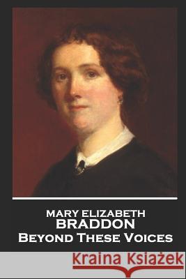 Mary Elizabeth Braddon - Beyond These Voices Mary Elizabeth Braddon 9781787803633 Horse's Mouth - książka