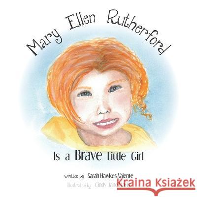 Mary Ellen Rutherford Is a Brave Little Girl Sarah Hawkes Valente, Cindy Jane Davis 9781948384063 Whatever Is Lovely Publications LLC - książka