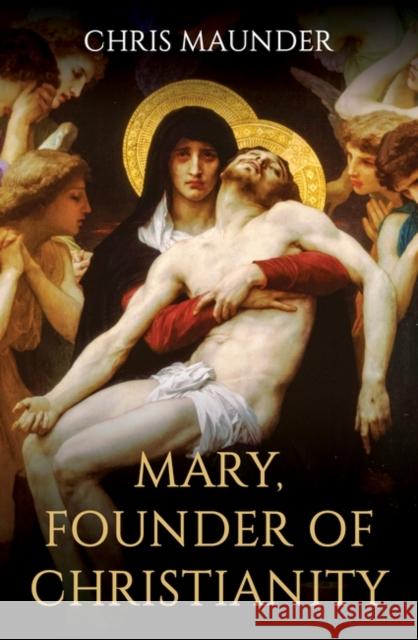 Mary, Founder of Christianity Chris Maunder 9780861542642 Oneworld Publications - książka