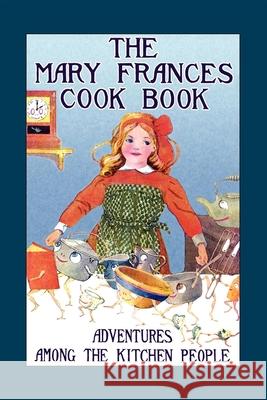 Mary Frances Cook Book: Adventures Among the Kitchen People Jane Eayre Fryer 9781557095886 Applewood Books - książka