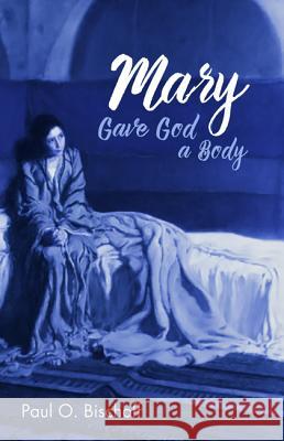 Mary Gave God a Body Paul O. Bischoff 9781532662706 Resource Publications (CA) - książka