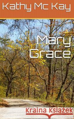 Mary Grace Kathy McKay 9781533317285 Createspace Independent Publishing Platform - książka