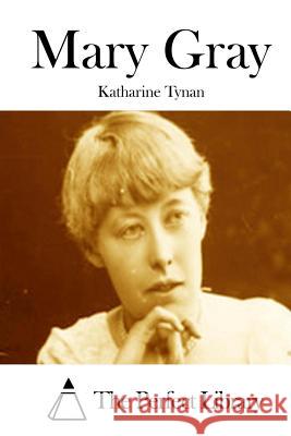 Mary Gray Katharine Tynan The Perfect Library 9781512187229 Createspace - książka
