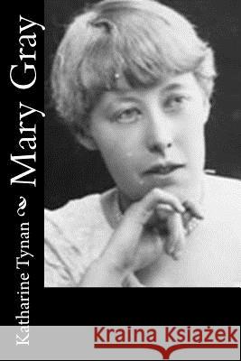 Mary Gray Katharine Tynan 9781537513782 Createspace Independent Publishing Platform - książka