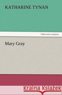 Mary Gray Katharine Tynan 9783847232278 Tredition Classics - książka