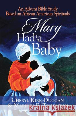 Mary Had a Baby: An Advent Bible Study Based on African American Spirituals  9781426795510 Abingdon Press - książka
