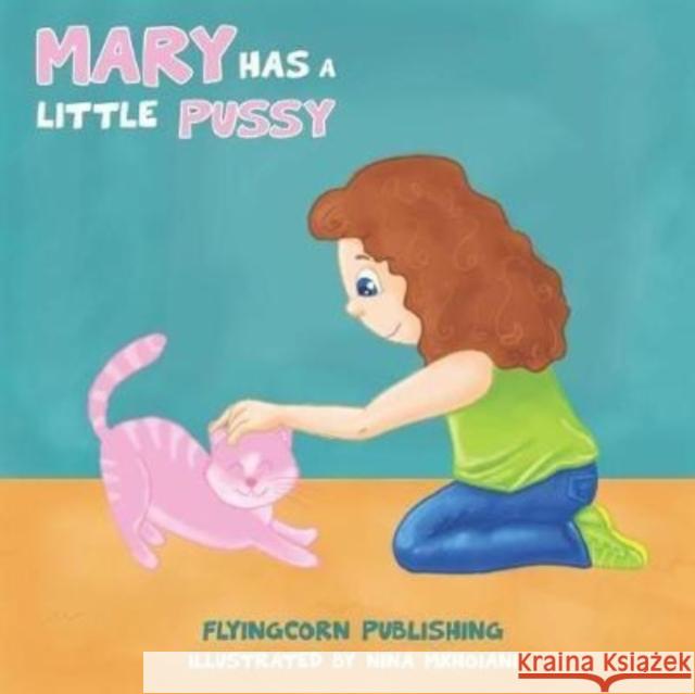 Mary Has a Little Pussy Flyingcorn Publishing Nina Mkhoiani J. T 9781720767817 Createspace Independent Publishing Platform - książka