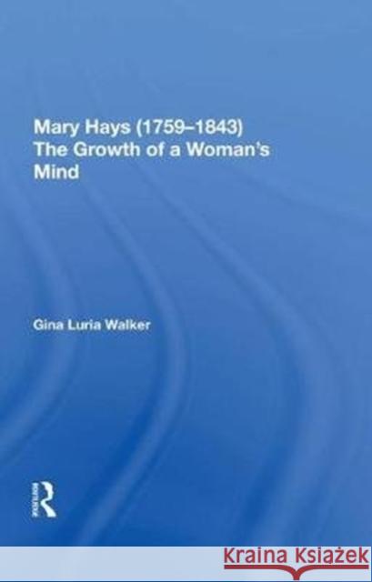 Mary Hays (1759-1843): The Growth of a Woman's Mind Walker, Gina Luria 9780815390459 Routledge - książka