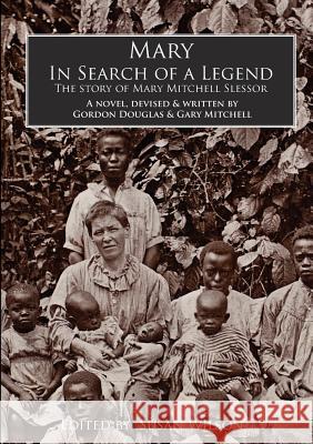 Mary, in Search of a Legend Gordon Douglas, Gary Mitchell 9781326254551 Lulu.com - książka