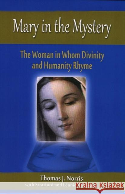 Mary in the Mystery: The Woman in Whom Divinity and Humanity Rhyme Thomas J. Norris 9781565484313 New City Press - książka