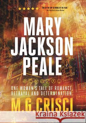 Mary Jackson Peale: One Woman's Tale of Romance, Betrayal and Determination M. G. Crisci 9781456631406 Ebookit.com - książka