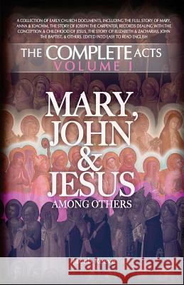 Mary, John & Jesus among others: Biographical Documents of the Early Church in Plain English Jacob Reeve 9781511867344 Createspace Independent Publishing Platform - książka