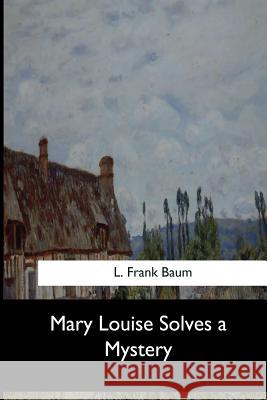 Mary Louise Solves a Mystery L. Fran 9781973853534 Createspace Independent Publishing Platform - książka