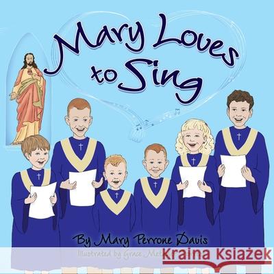 Mary Loves to Sing Mary Perrone Davis, Grace Metzger Forrest 9781943523696 Laurus Books - książka