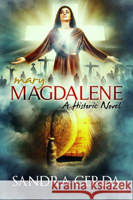 Mary Magdalene: A Historic Novel Sandra Cerda 9781985575264 Createspace Independent Publishing Platform - książka