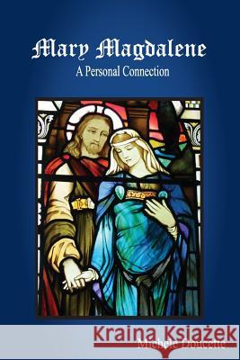 Mary Magdalene: A Personal Connection Michele Doucette Kent Hesselbein 9781935786788 Saint Clair Publications - książka