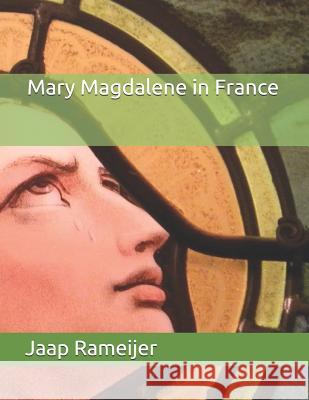 Mary Magdalene in France: Second Edition Jaap Rameijer 9781490581460 Createspace - książka