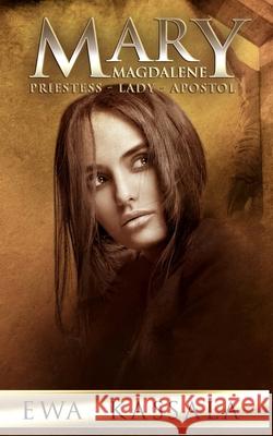 Mary Magdalene: Priestess - Lady - Apostol Ewa Kassala 9781734860658 Royal Hawaiian Press - książka