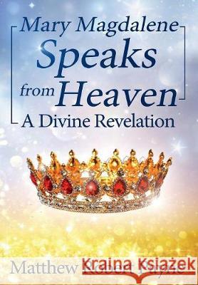 Mary Magdalene Speaks from Heaven: A Divine Revelation Matthew Robert Payne 9781684114207 Revival Waves of Glory Ministries - książka