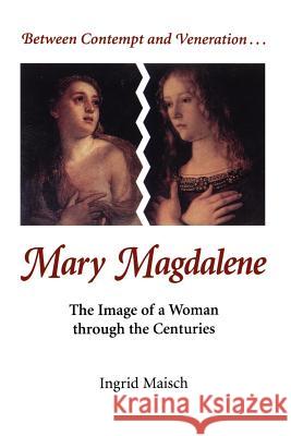 Mary Magdalene: The Image of a Woman Through the Centuries Maisch, Ingrid 9780814624715 Liturgical Press - książka