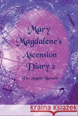 Mary Magdalene's Ascension Diary 2 Angela Barnett 9781546668503 Createspace Independent Publishing Platform - książka
