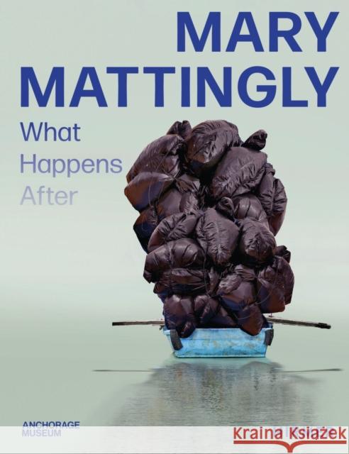 Mary Mattingly: What Happens After Nicholas Bell Julie Decker 9783777439785 Hirmer Verlag - książka