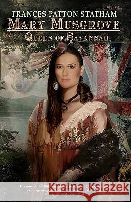 Mary Musgrove: Queen of Savannah Frances Patton Statham Steve McAfee 9780967523330 Bocage Books - książka