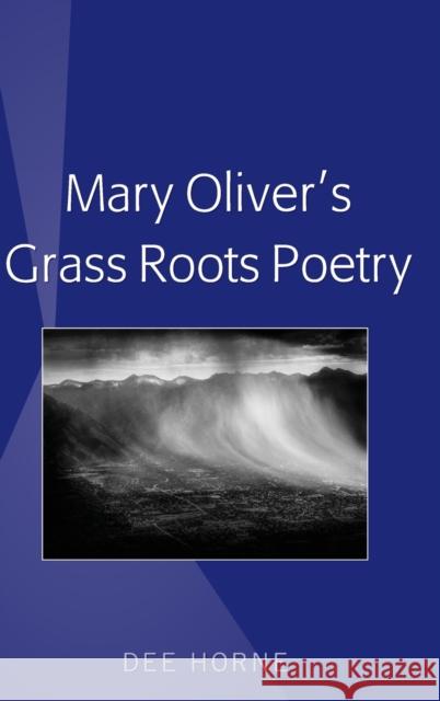 Mary Oliver's Grass Roots Poetry Horne, Dee 9781433137648 Peter Lang Bern - książka