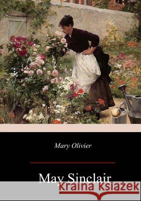 Mary Olivier May Sinclair 9781979437431 Createspace Independent Publishing Platform - książka