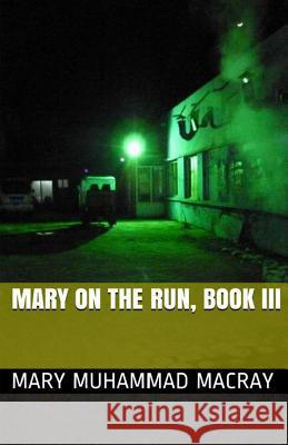 Mary On The Run: Book III Macray, Mary Muhammad 9781494422691 Createspace - książka