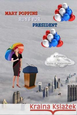 Mary Poppins Runs For President Matevosyan, Naira R. 9781481206297 Createspace - książka