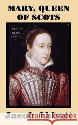 Mary, Queen of Scots Jacob Abbott 9781515420484 SMK Books - książka