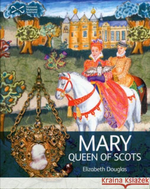 Mary Queen of Scots Elizabeth Douglas 9781905267262 NMSE - Publishing Ltd - książka