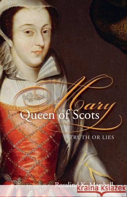 Mary Queen of Scots: Truth or Lies Marshall, Rosalind K. 9780715209615 St Andrew Press - książka