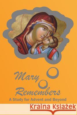 Mary Remembers: An Advent Bible Study Richard E. Davies 9781729616680 Createspace Independent Publishing Platform - książka