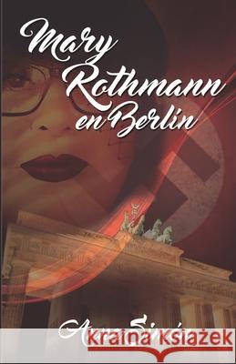 Mary Rothmann en Berlín Anna Simón 9798692320926 Independently Published - książka