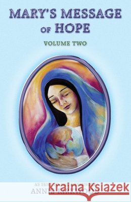 Mary's Message of Hope, Volume Two Annie Kirkwood 9781577330622 Blue Dolphin Publishing - książka