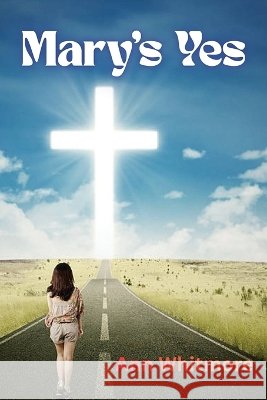 Mary's Yes: Embracing God's Plan with Faith, Humility, and Unshakable Trust Whitmore, Ann 9798256179380 Ann Whitmore - książka