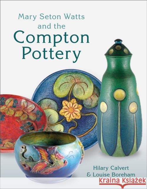 Mary Seton Watts and the Compton Pottery Hilary Calvert Louise Boreham 9781781300855 Philip Wilson Publishers - książka