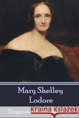 Mary Shelley - Lodore: Elegance is inferior to virtue. Shelley, Mary 9781783948253 Word to the Wise - książka