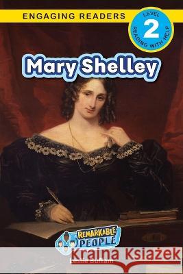 Mary Shelley: Remarkable People (Engaging Readers, Level 2) Leslie Buffam Alexis Roumanis Ashley Lee 9781778783227 Engage Books - książka