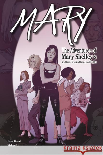 Mary: The Adventures of Mary Shelley's Great-Great-Great-Great-Great-Granddaughter: The Adventures of Mary Shelley's Great-Great-Great-Great-Great-Granddaughter Brea Grant 9781644420294 Six Foot Press - książka