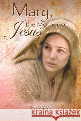 Mary The Mother of Jesus Ferrell, Ana Mendez 9781933163840 Voice of the Light Ministries, Incorporated - książka